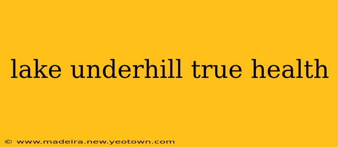 lake underhill true health