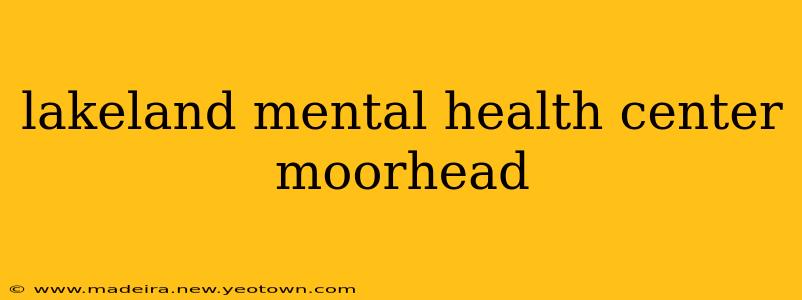 lakeland mental health center moorhead