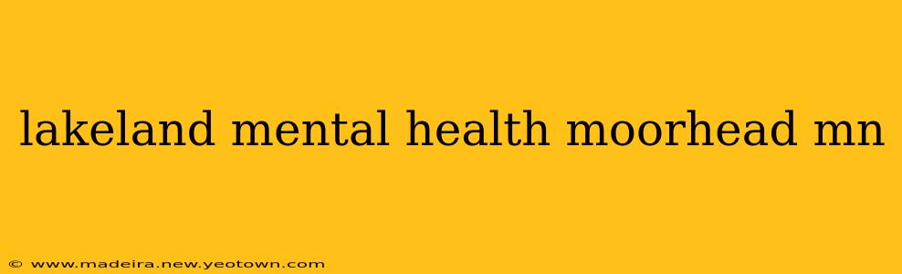 lakeland mental health moorhead mn