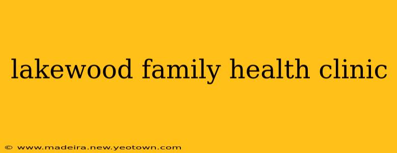 lakewood family health clinic