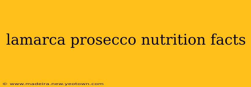 lamarca prosecco nutrition facts