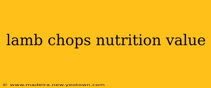 lamb chops nutrition value