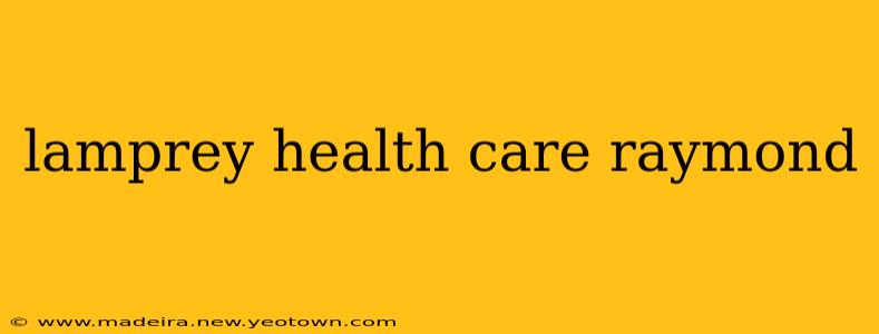 lamprey health care raymond