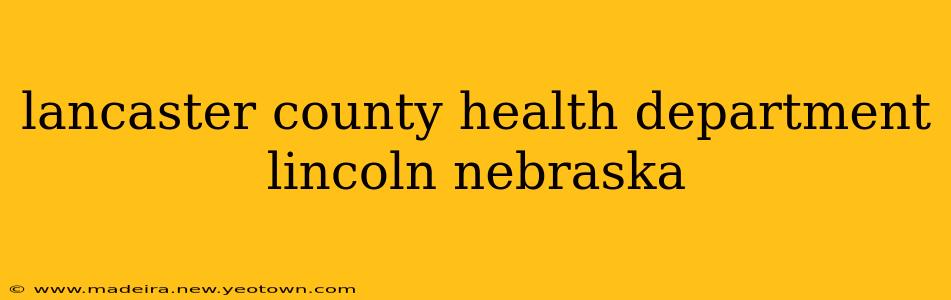 lancaster county health department lincoln nebraska