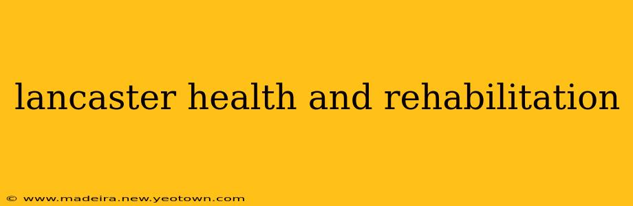 lancaster health and rehabilitation