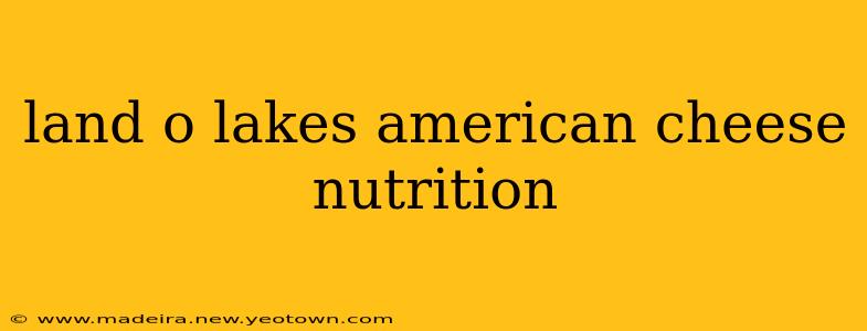 land o lakes american cheese nutrition