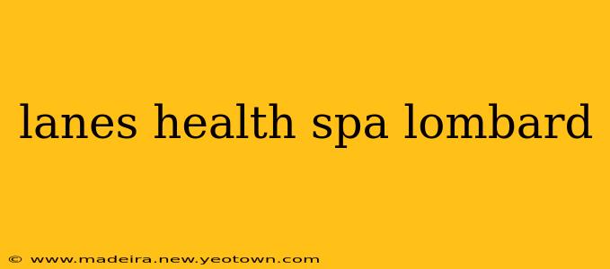 lanes health spa lombard
