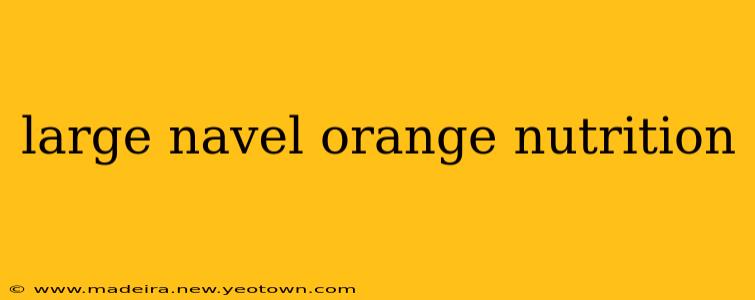 large navel orange nutrition