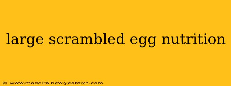 large scrambled egg nutrition