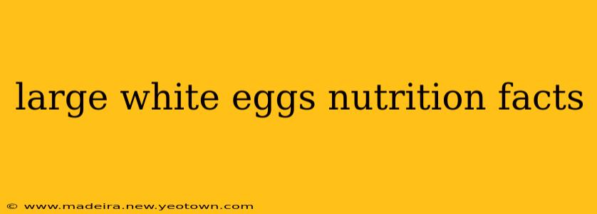 large white eggs nutrition facts