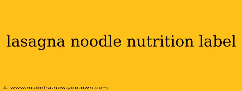 lasagna noodle nutrition label