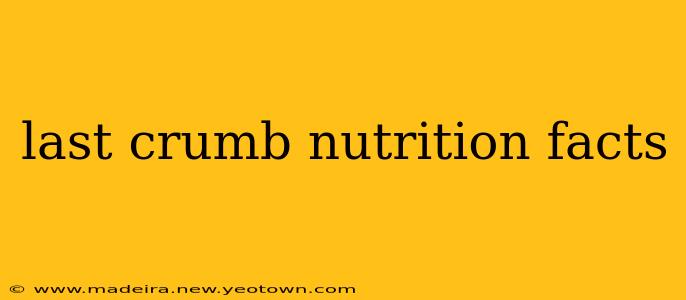 last crumb nutrition facts