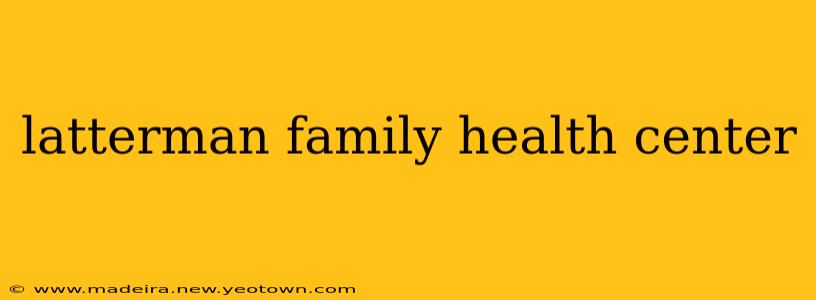 latterman family health center