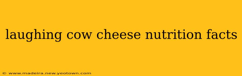 laughing cow cheese nutrition facts