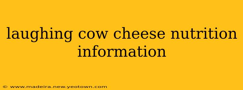 laughing cow cheese nutrition information