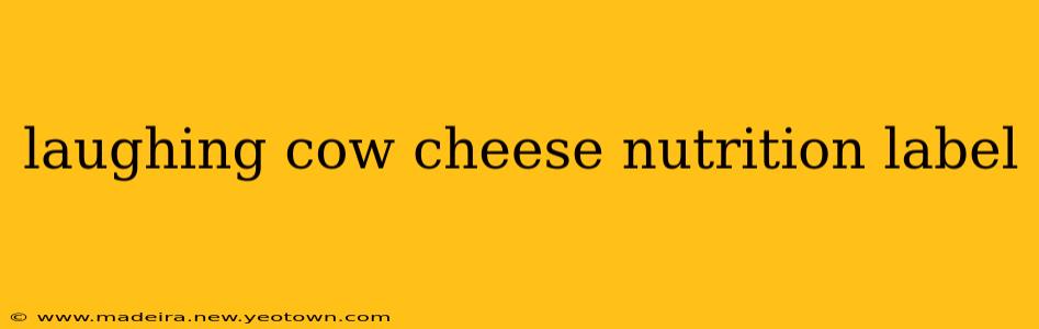 laughing cow cheese nutrition label
