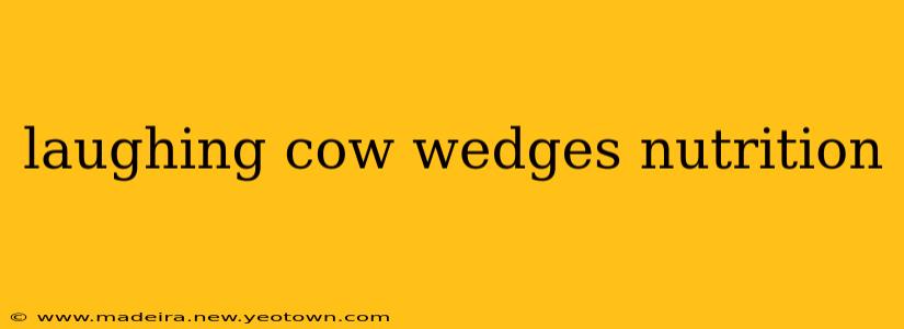 laughing cow wedges nutrition
