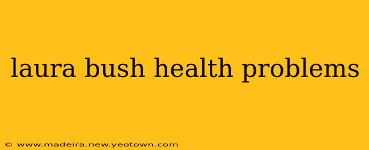 laura bush health problems