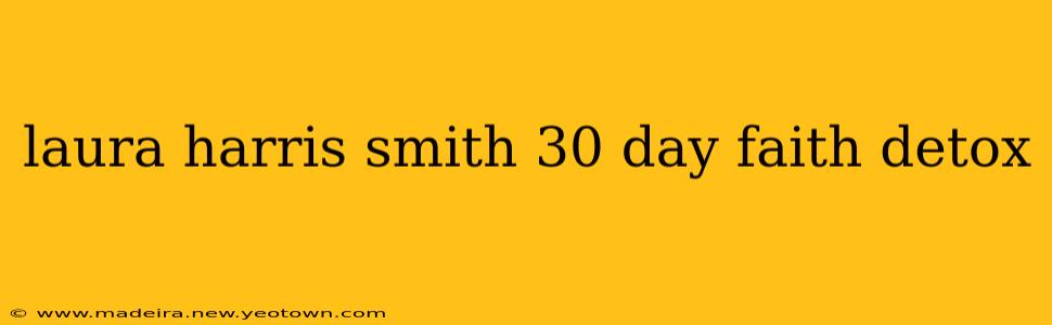 laura harris smith 30 day faith detox