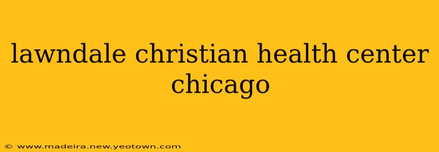 lawndale christian health center chicago