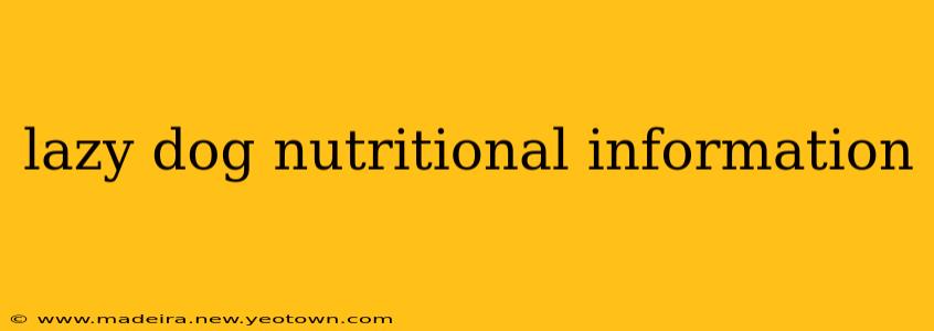 lazy dog nutritional information