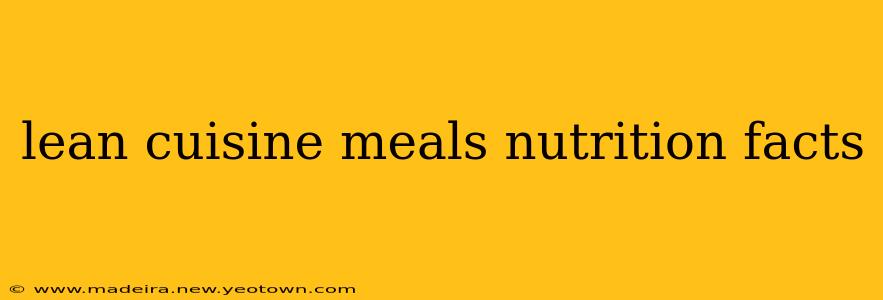 lean cuisine meals nutrition facts