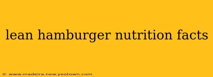 lean hamburger nutrition facts