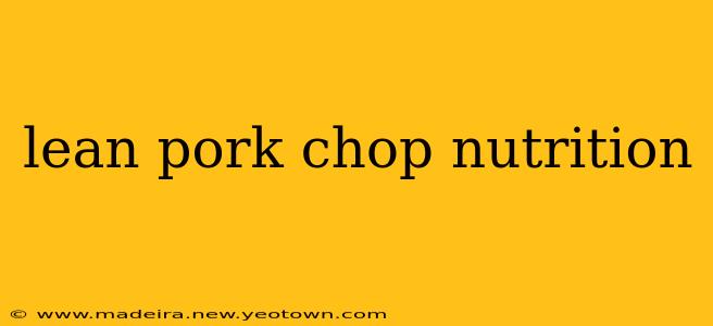 lean pork chop nutrition