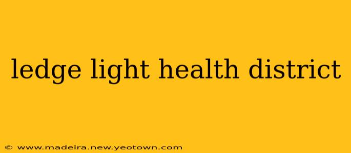 ledge light health district