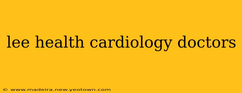 lee health cardiology doctors