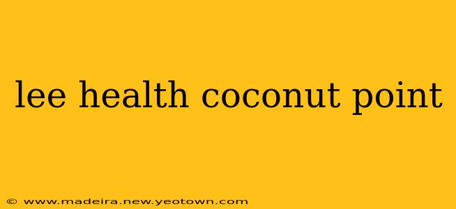 lee health coconut point