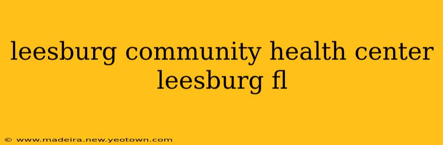 leesburg community health center leesburg fl
