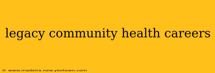 legacy community health careers