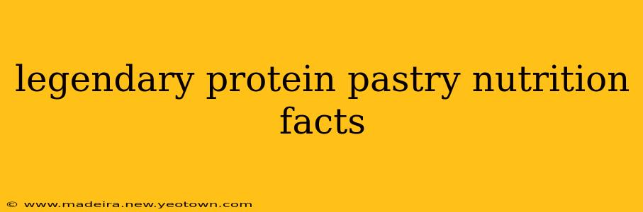 legendary protein pastry nutrition facts
