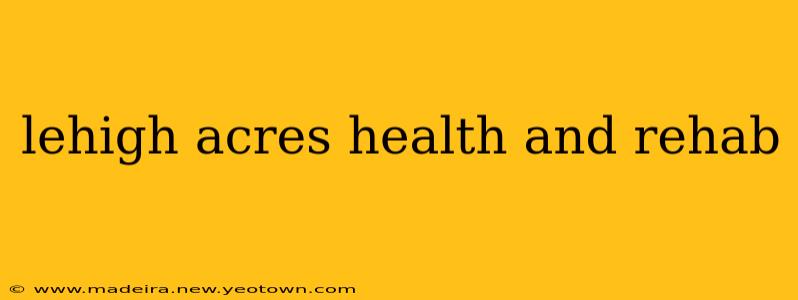 lehigh acres health and rehab