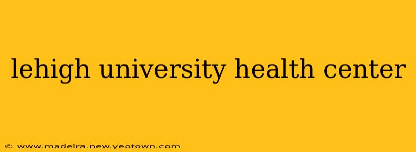 lehigh university health center