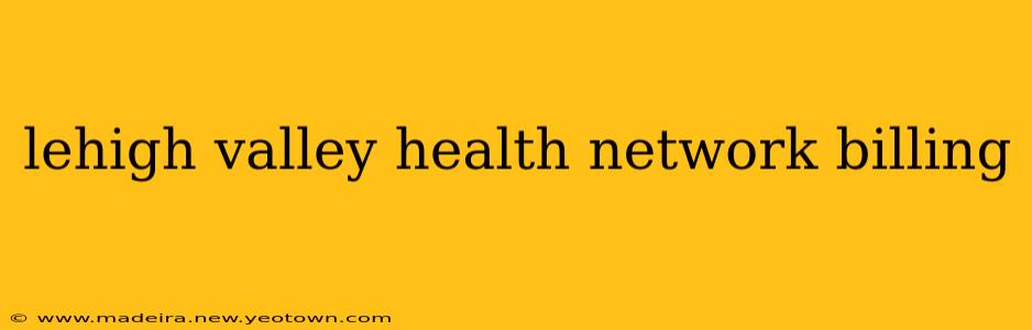 lehigh valley health network billing