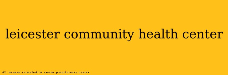 leicester community health center