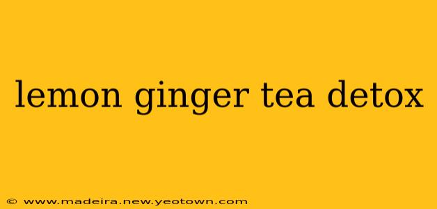 lemon ginger tea detox