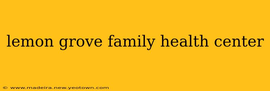 lemon grove family health center