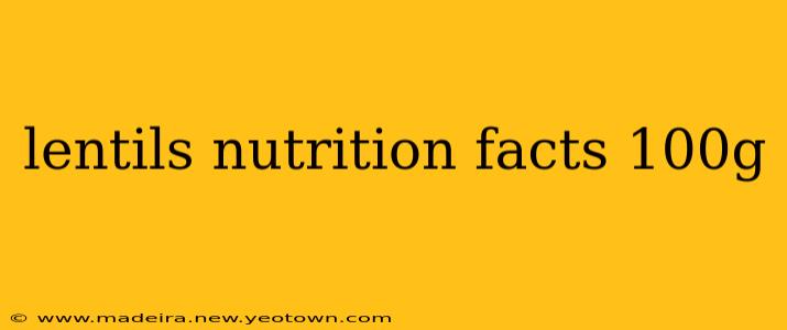 lentils nutrition facts 100g