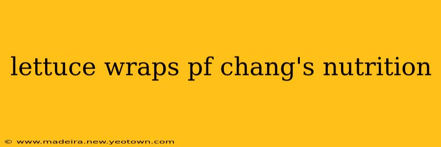 lettuce wraps pf chang's nutrition