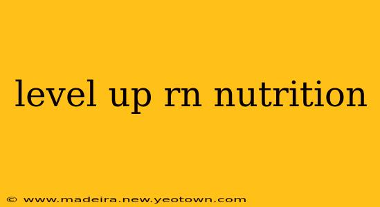 level up rn nutrition