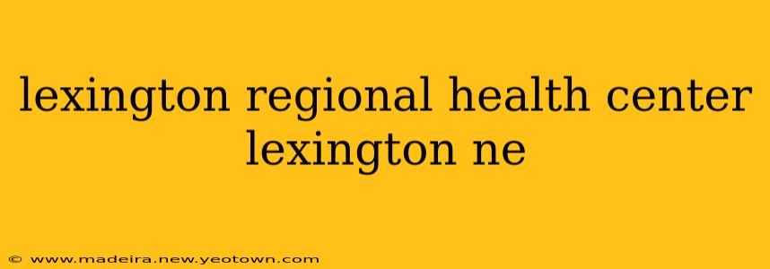 lexington regional health center lexington ne