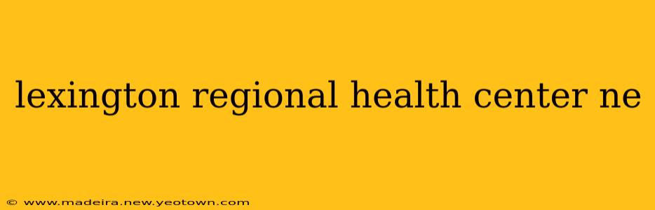 lexington regional health center ne