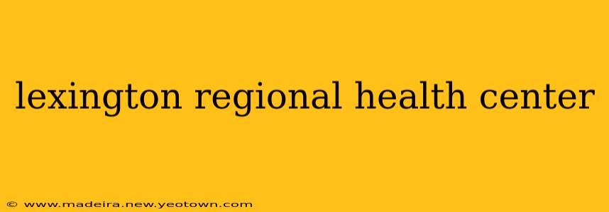 lexington regional health center