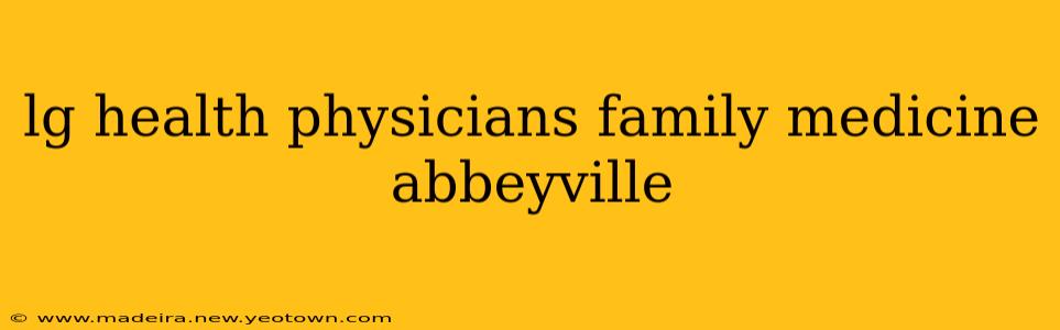 lg health physicians family medicine abbeyville
