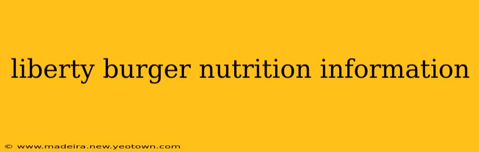 liberty burger nutrition information