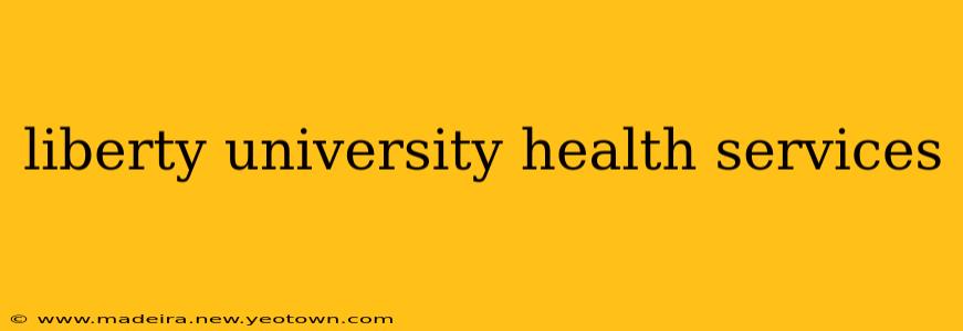 liberty university health services