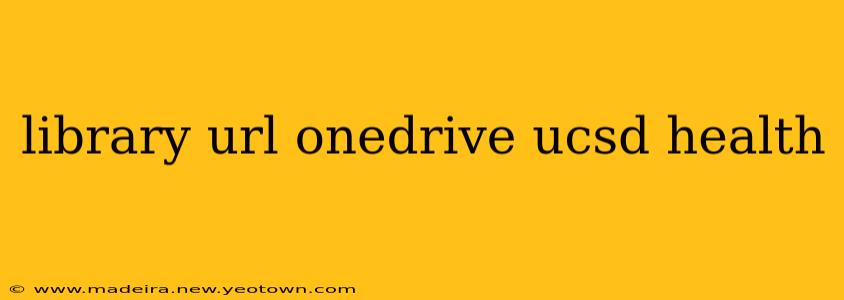 library url onedrive ucsd health